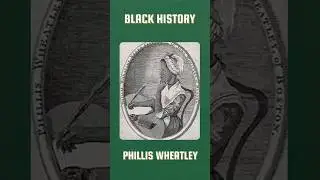 PHILLIS WHEATLEY | First Black Woman Author in America