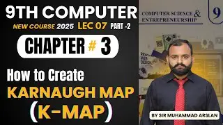 How to create a k-map | Design Karnaugh Map  | Lec 7 Part 2 | K map 9th class Computer new book 2025