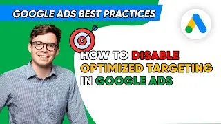 How to disable optimized targeting in Google Ads