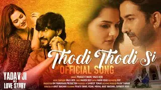 Thodi Thodi Si, Yadav Ji Ki Love Story, Pragati Tiwari, Vishal Mohan, Ankit Bhadana, Suvinder vicky