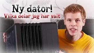 Ny dator! - Vilka delar jag valt och varför!