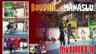 BOUDHA VS MANASLU | THE CRAZIEST GAME OF THE EVENT | 12TH XAVIER INT'L U-19 BASKETBALL TOURNAMENT
