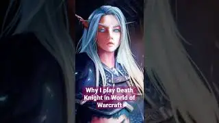 Why I play Death Knight in World of Warcraft