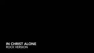 In Christ Alone - Rock Version
