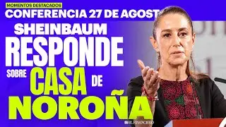 “No hagan escándalo”: Sheinbaum DEFIENDE a Noroña por CASA en Tepoztlán | Mañanera 27/Agosto/2025