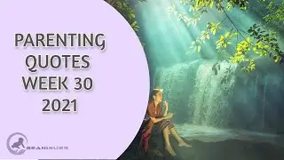 Parenting Quotes Week 30 2021