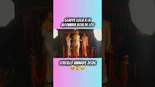 Gladys llega a la alfombra roja de los Coecillo Awards 2026 😯