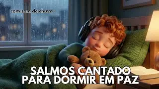 O Amor de Deus é Maior que o Medo | Durma em Paz I Salmos Cantado para Dormir em Paz