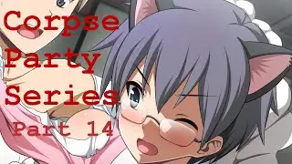 Corpse Party Steam Series Fully Buttered-Up Part 14