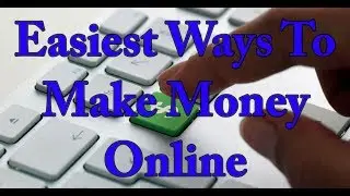 Easiest Ways To Make Money Online In 2017