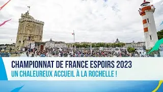 Un chaleureux accueil &agrave; La Rochelle pour le Championnat de France Espoirs 2023 !