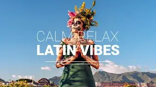 Relaxing Latin Music for 1Hr 💃 Rhythmic & Uplifting | Perfect for Study, Chill, Dinner & Parties