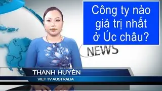 TIN 3PM 30-01-2026: Công ty nào giá trị nhất ở Úc châu?