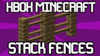 Minecraft Xbox 360 Edition : How to stack wooden fences [Stacking Fences Tutorial]
