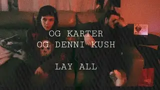 OG Karter - Lay All (ft. OG Denni Kush) (Official Music Video 