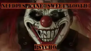 Needles Kane (Sweet Tooth) - Psycho