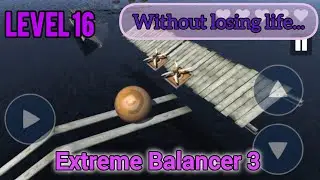 Extreme Balancer 3 Level 16 Gameplay. Without losing any life! | Infinite XP