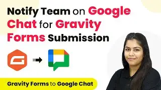 How to Notify Team on Google Chat for Gravity Forms Submission | Gravity Forms to Google Chat