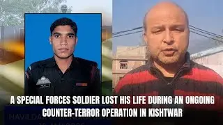 A Special Forces soldier lost his life during an ongoing counter-terror operation in Kishtwar