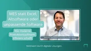 MES statt Excel: Wie moderne Produktionssoftware Effizienz schafft