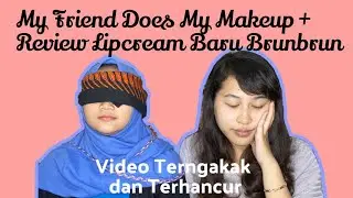 Review Lipcream Brunbrun Long Lasting Kiss Proof | My Friend Does My Makeup (BLINDFOLDED)