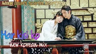 new korean mix 💖 || moon lovers:scarlet heart || har kisi ko❤