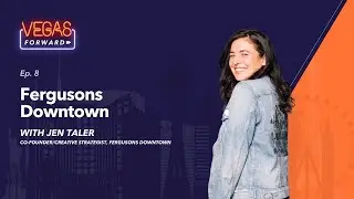 Fergusons Downtown with Jen Taler | VegasForward