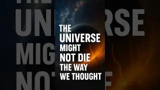 The Universe Might Not Die The Way We Thought #shorts