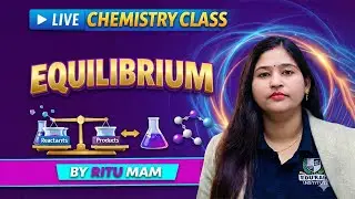 LIVE CHEMISTRY CLASS BY RITU MAM-  EQUILIBRIUM