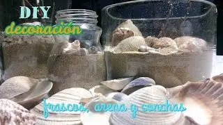 DIY Decoración - Frascos de vidrio, Conchas y Arena