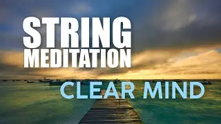 String Meditation Clear Mind