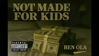 Ben Ola &ldquo;Whut Xhu Sayin&rdquo; NOT MADE FOR KIDS