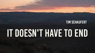 Tim Schaufert - it doesn't have to end