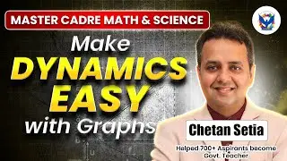 Make Dynamics Easy with Graphs || Master Cadre Math & Science || Chetan Setia