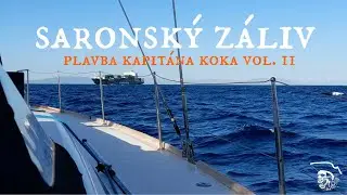 SARONIC GULF - GREECE FOR SAILING BEGINNERS (Plavba kapit&aacute;na Koka vol.11)