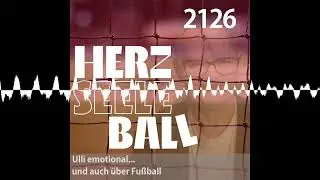 Ulli emotional... und auch &uuml;ber Fu&szlig;ball - Herz Seele Ball - Ulli Potofski's t&auml;glicher Fu&szlig;ballpodcast