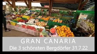 GRAN CANARIA drei der sch&ouml;nsten Bergd&ouml;rfer an einem Tag am 31.7.2022