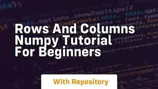 rows and columns numpy tutorial for beginners