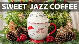 Sweet Jazz Coffee ☕🎄🌙 Smoot Coffee Music Bossa Nova Piano for Relaxing Holiday Season Music❄️