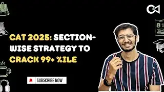 Targeting CAT 2025 | Must watch this! |CAT 2025 Section wise Strategy | Crack Every Test