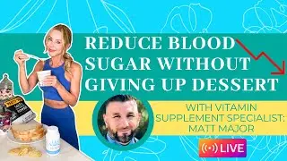 Reduce your blood sugar without giving up dessert!