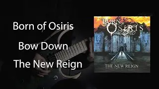 Born of Osiris - Bow Down (instrumental/guitar playthrough)