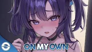 Nightcore - On My Own (Lyrics)
