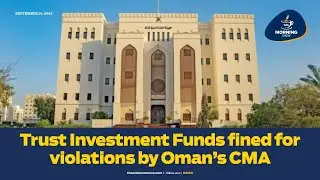 TAS Morning Show : Trust Investment Funds fined for violations by Oman's CMA | TAS TV