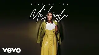 Me’Kayla - Give Me You (Official Lyric Video)