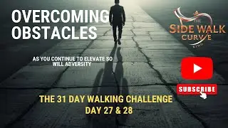 &ldquo;Overcoming Obstacles&rdquo; 31 Day Walking Challenge Day 27 & 28✅
