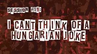 The LHudson Show #19 - I Can't Think Of A Hungarian Joke