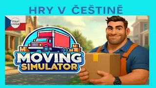 Moving Simulator CZ - Nov&aacute; profese - stěhov&aacute;k! (od 16.1. 2026) | Uk&aacute;zka hry s če&scaron;tinou |  CZ titulky