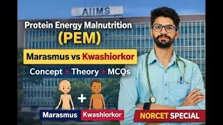 #Protein Energy Malnutrition (#PEM) | Marasmus vs Kwashiorkor  #Concept + #Theory + #MCQs #NORCET
