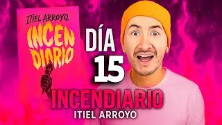 Día 15 IncenDiario / Itiel Arroyo🔥 Capitulo 15  - Perlas!